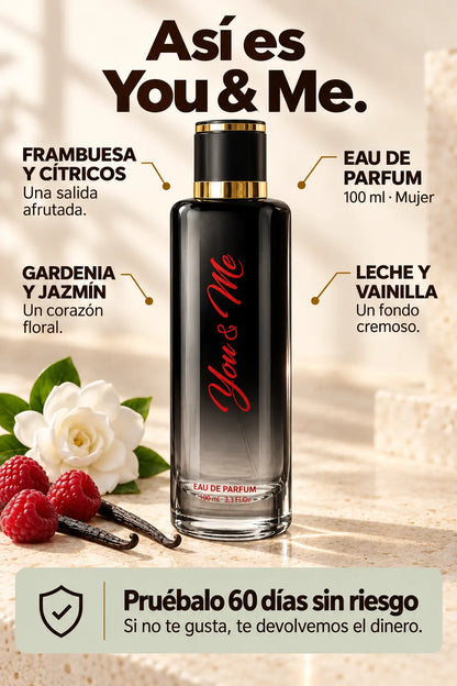 You & Me: frambuesa y cítricos, gardenia y jazmín, leche y vainilla, y prueba de 60 días sin riesgo.